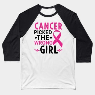 Cancer Picked The Wrong Girl Baseball T-Shirt